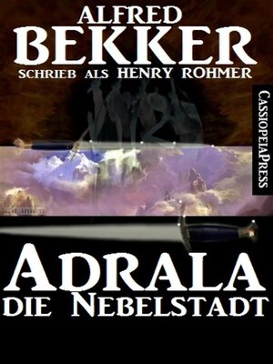cover image of Alfred Bekker schrieb als Henry Rohmer--Adrala--Die Nebelstadt